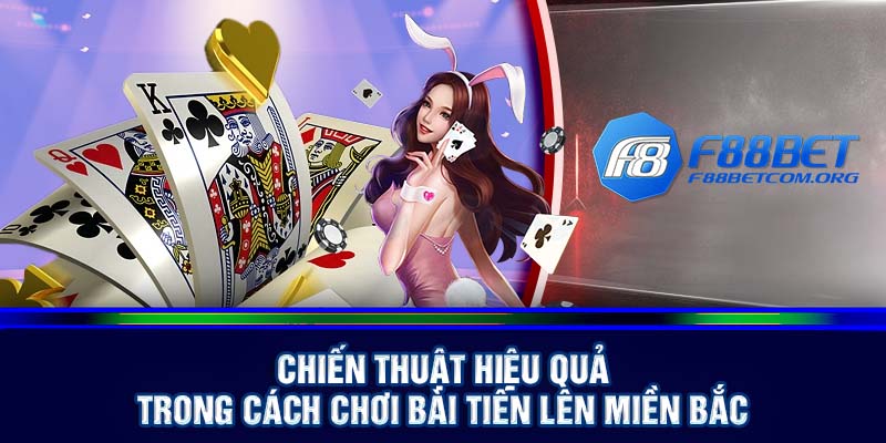 Các quy tắc cơ bản trong luật chơi bài tiến lên miền Bắc