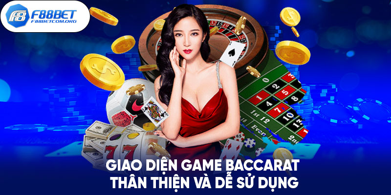 Giao Diện game Baccarat thân thiện và dễ sử dụng 