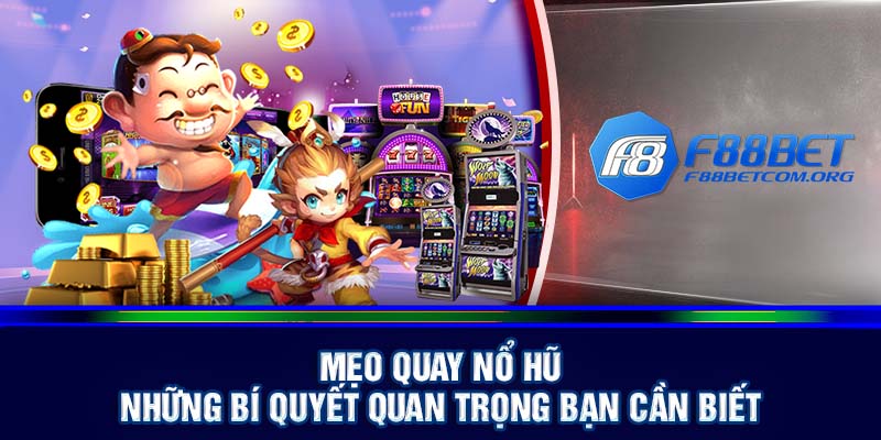 Mẹo quay nổ hũ đổi thưởng thắng lớn mà bạn nên biết