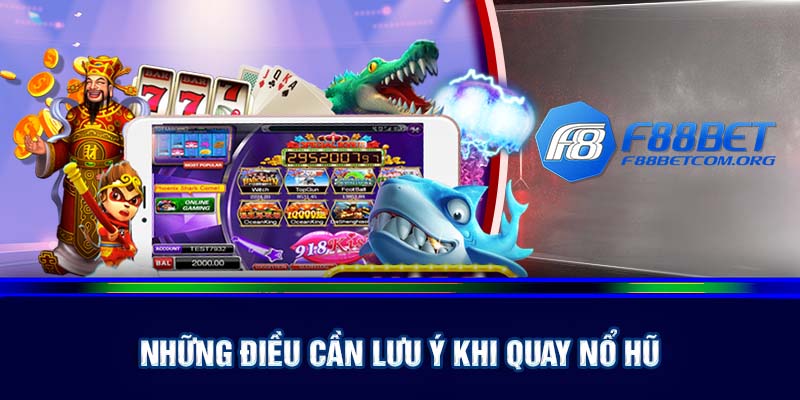 Những lưu ý cần biết khi quay nổ hũ đổi thưởng