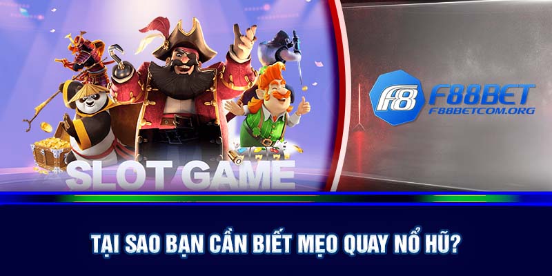 Tại sao cần biết mẹo quay nổ hũ?