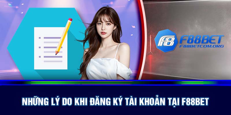 Những lý do nên đăng ký F88bet