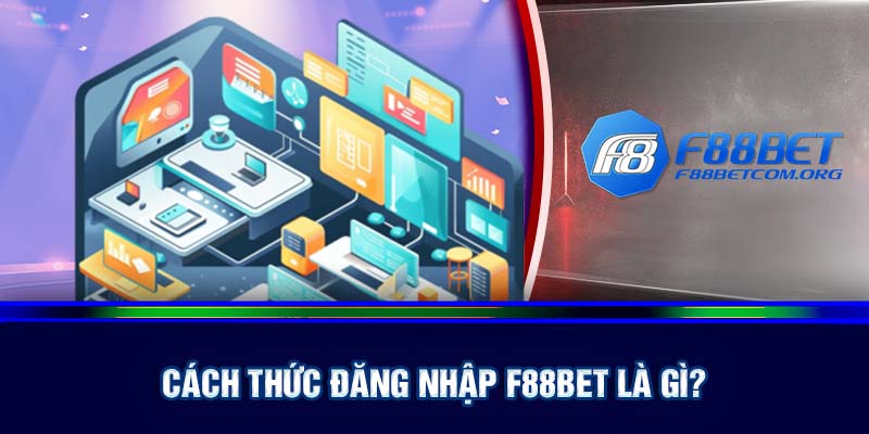 Cách thức đăng nhập F88bet là gì?