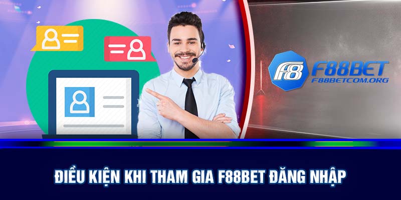 Điều kiện khi tham gia đăng nhập F88bet