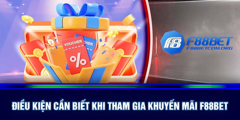 Những điều kiện cần biết khi tham gia khuyến mãi F88bet