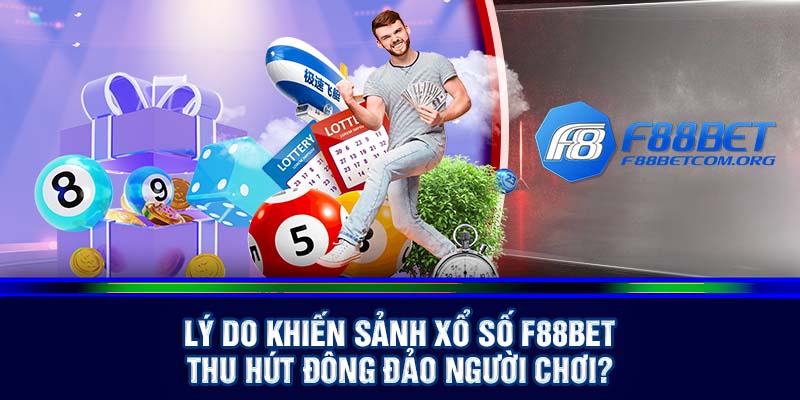 Những lý do khiến cho sảnh xổ số F88bet thu hút người chơi