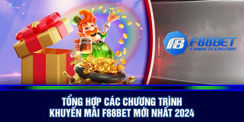 Tổng hợp các chương trình khuyến mãi F88bet mới nhất 2024