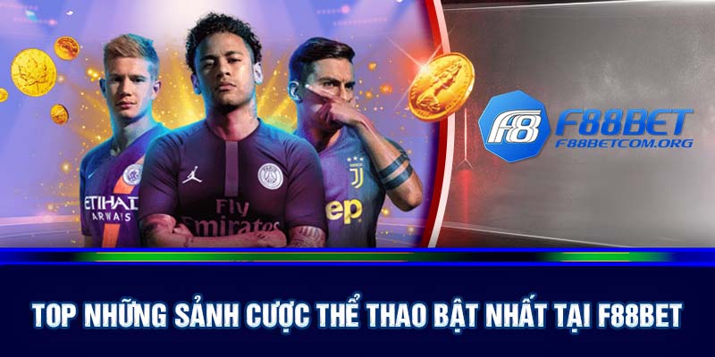 Tổng hợp những sảnh cược thể thao nổi bật tại F88bet