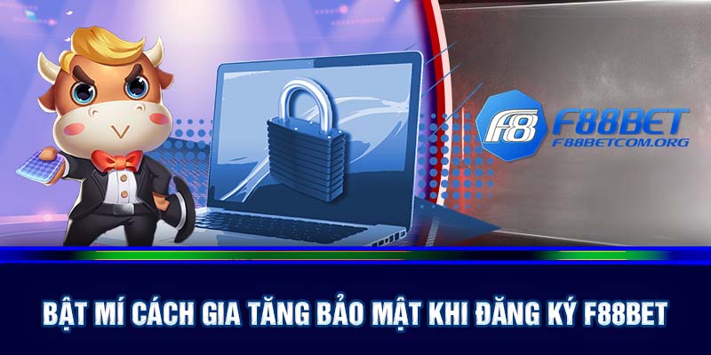 Bật mí cách đăng ký F88bet tăng tính bảo mật