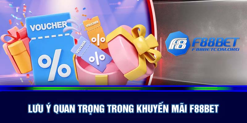 Những lưu ý quan trọng trong khuyến mãi F88bet