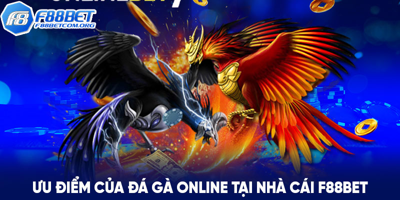 Những ưu điểm vượt trội của đá gà online tại nhá cái F88bet