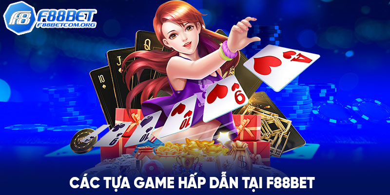 Tổng hợp các trò chơi hấp dẫn tại nhà cái F88BET