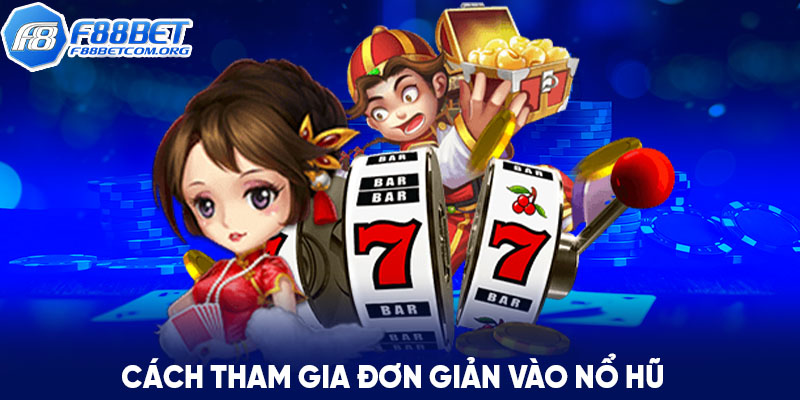 Hướng dẫn các bước tham gia nổ hũ f88bet siêu đơn giản