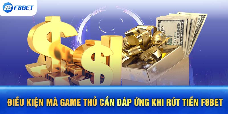 Điều kiện rút tiền F88BET